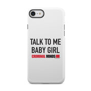 Criminal Minds Talk To Me Baby Girl Tough Phone Case | Official CBS Entertainment Store