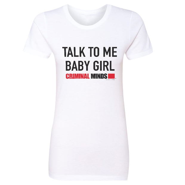Criminal Minds Talk To Me Baby Girl Women's Short Sleeve T-Shirt | Official CBS Entertainment Store