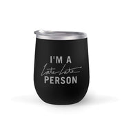 The Late Late Show with James Corden I'm A Late Late Person 12 oz Stainless Steel Wine Tumbler with Straw | Official CBS Entertainment Store