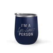 The Late Late Show with James Corden I'm A Late Late Person 12 oz Stainless Steel Wine Tumbler with Straw | Official CBS Entertainment Store