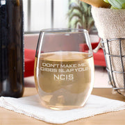 NCIS Gibbs Slap Laser Engraved Stemless Wine Glass