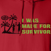 Survivor I Was Made For Survivor Fleece Hooded Sweatshirt